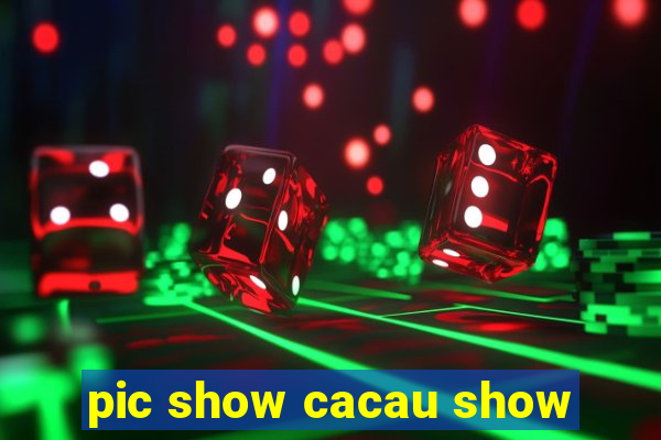 pic show cacau show